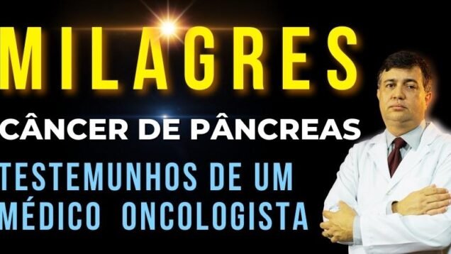 Milagres-em-cancer-de-Pancreas-testemunhos-fortes-de-um-medico-oncologista